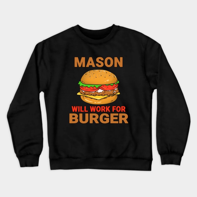 Mason Funny Burger Lover Design Quote Crewneck Sweatshirt by jeric020290